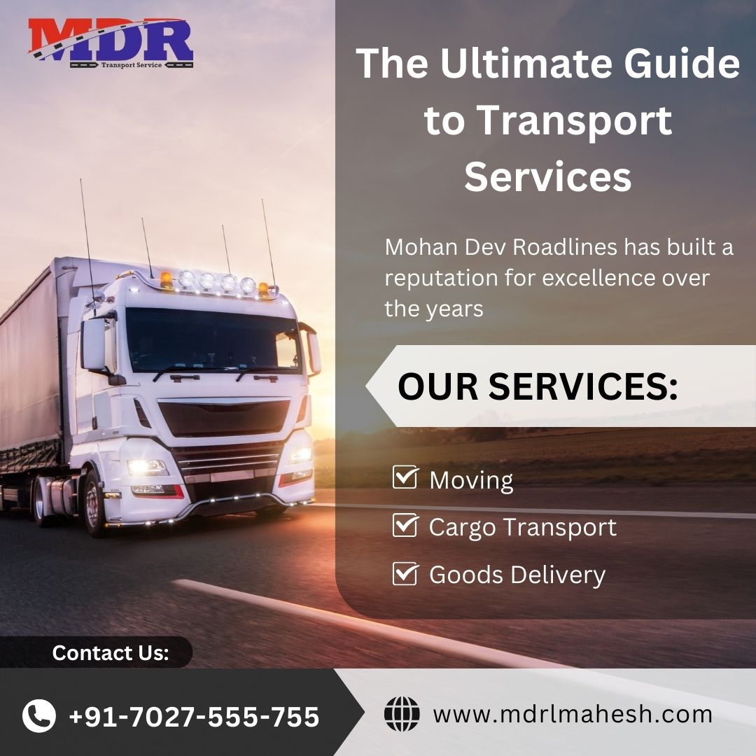 The Ultimate Guide to Transport Services by Mohan Dev Roadlines